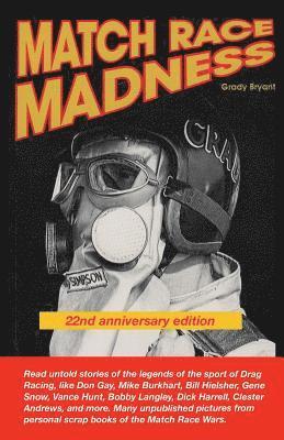 bokomslag MATCH RACE MADNESS 22nd Anniversary Edition: Read untold stories of the legends of Drag Racing, like Don Gay, Mike Burkhart, Bill Hielsher, Gene Snow,