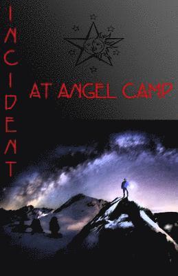 Incident at Angel Camp 1