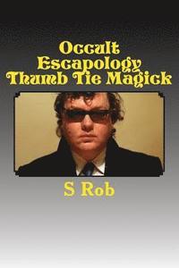 bokomslag Occult Escapology Thumb Tie Magick