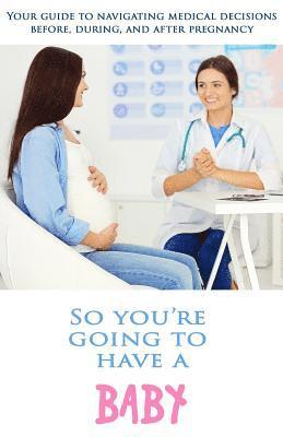 So You're Going To Have a Baby 1