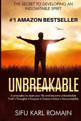 unbreakable: The secret to developing an indomitable spirit 1