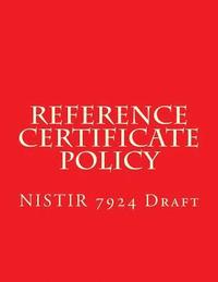 bokomslag NISTIR 7924 Reference Certificate Policy: Draft
