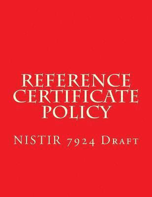 bokomslag NISTIR 7924 Reference Certificate Policy: Draft