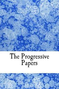 bokomslag The Progressive Papers