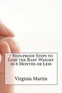 bokomslag 7 Foolproof Steps to Lose the Baby Weight in 6 Months or Less