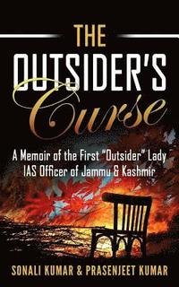 bokomslag The Outsider's Curse: A Memoir of the First 'Outsider' Lady IAS Officer of Jammu & Kashmir