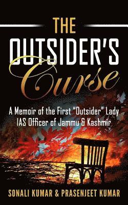 bokomslag The Outsider's Curse: A Memoir of the First "Outsider" Lady IAS Officer of Jammu & Kashmir