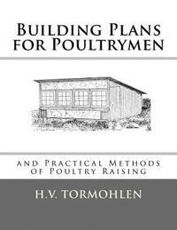 bokomslag Building Plans for Poultrymen: and Practical Methods of Poultry Raising