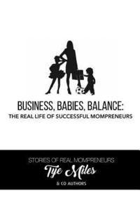 bokomslag Business, Babies, Balance: The Real Life of Successful Mompreneurs