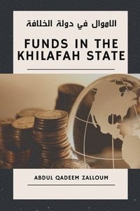 bokomslag Funds in the Khilafah State - &#1575;&#1604;&#1575;&#1605;&#1608;&#1575;&#1604; &#1601;&#1610; &#1583;&#1608;&#1604;&#1577; &#1575;&#1604;&#1582;&#160