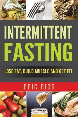 bokomslag Intermittent Fasting: Lose Fat, Build Muscle and Get Fit