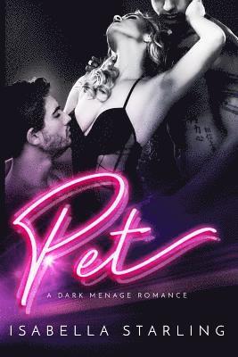 Isabella Starling, John Hudspith - Pet: A Dark Menage Romance, Häftad