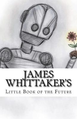 James Whittaker's Little Book of the Future 1