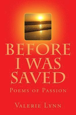 bokomslag Before I Was Saved: Poems of Passion