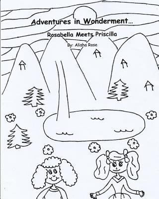 Adventures in Wonderment: Rosabella Meets Priscilla: Coloring Book 1