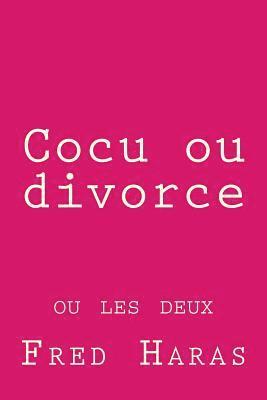 bokomslag Cocu ou divorce: ou les deux