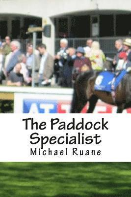 bokomslag The Paddock Specialist: Two words the bookies fear the most. Professional Parade Ring Analysis. The secrets of parade ring analysis that can b