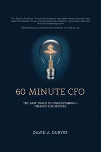 bokomslag 60 Minute CFO: The Fast Track to Understanding Finance for Movers