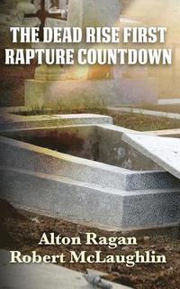 bokomslag The Dead Rise First: Rapture Countdown