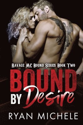 bokomslag Bound by Desire (Ravage MC Bound Series Book Two)