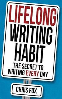 bokomslag Lifelong Writing Habit: The Secret to Writing Every Day