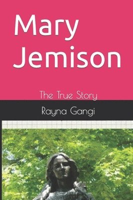 Rayna M. Gangi - Mary Jemison: The True Story, Häftad. Tillgänglighet: Lägg i varukorg