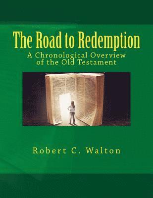 Robert C. Walton - The Road to Redemption: A Chronological Overview of the Old Testament, Häftad