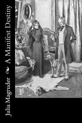 Julia Magruder - A Manifest Destiny, Häftad