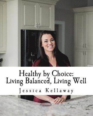 bokomslag Healthy by Choice: Living Balanced, Living Well