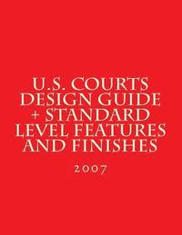 bokomslag U.S. Courts Design Guide + Standard Level Features and Finishes: Standard Level Features and Finishes for U.S. Courts Facilities