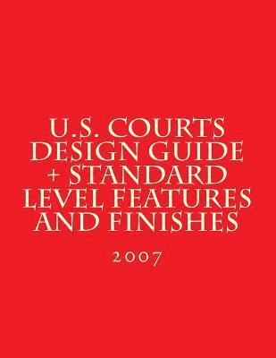 bokomslag U.S. Courts Design Guide + Standard Level Features and Finishes: Standard Level Features and Finishes for U.S. Courts Facilities