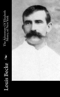 Louis Becke - The Adventure Of Elizabeth Morey, of New York, Häftad