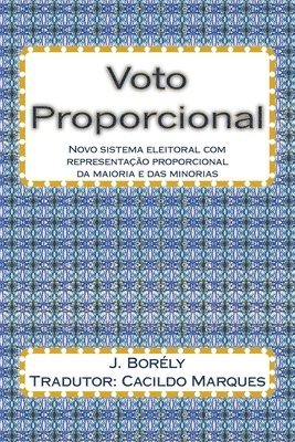 J. Borely - Voto Proporcional: Novo sistema eleitoral com representação proporcional da maioria e das minorias, Häftad