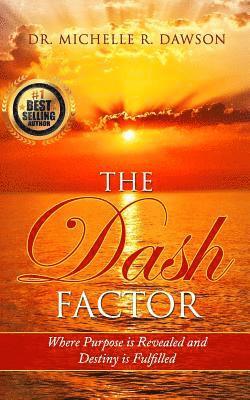 bokomslag The Dash Factor: Where Purpose is Revealed and Destiny is Fulfilled