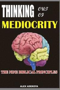 bokomslag Think Out of mediocrity,: The Nine Biblical Principles