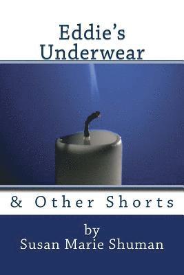Susan Marie Shuman - Eddie's Underwear: & Other Shorts, Häftad. Tillgänglighet: Lägg i varukorg