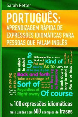 bokomslag Portugues Aprendizagem Rapida de Expressoes Idiomaticas para Pessoas que Falam I: As 100 expressões idiomáticas mais usadas com 600 exemplos de frases