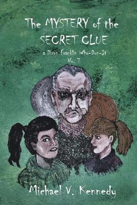 Michael V. Kennedy - The Mystery of the Secret Clue: a Dixon Franklin Who-Dun-It No. 7, Häftad