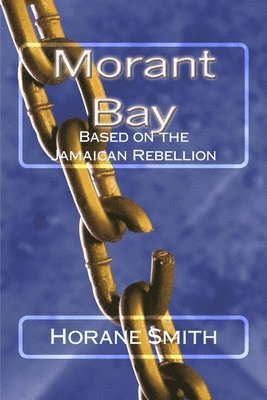 bokomslag Morant Bay: Based on the Jamaican Rebellion