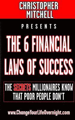 Christopher Mitchell - The 6 Financial Laws Of Success: The Secrets Millionaires Know That Poor People Don't., Häftad. Tillgänglighet: Lägg i varukorg