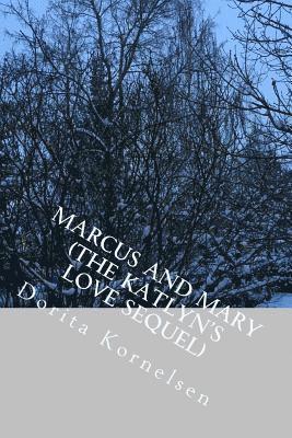 Marcus and Mary (The Katlyn's Love Sequel) 1