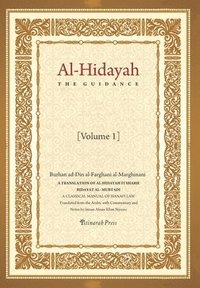 bokomslag Al - Hidayah (The Guidance): A Translation Of Al Hidayah Fi Sharh Bidayat Al Mubtadi - Volume 1: A Classical Manual of Hanafi Law