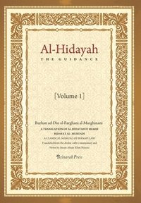 bokomslag Al - Hidayah (The Guidance): A Translation Of Al Hidayah Fi Sharh Bidayat Al Mubtadi - Volume 1: A Classical Manual of Hanafi Law