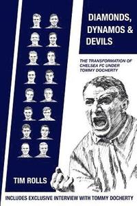 bokomslag Diamonds, Dynamos and Devils: The transformation of Chelsea FC under Tommy Docherty