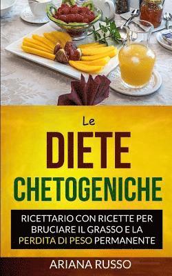Ariana Russo - Le Diete Chetogeniche: Ricettario con ricette per bruciare il grasso e la perdita di peso permanente, Häftad