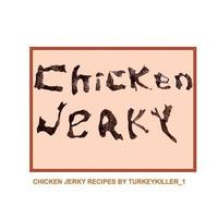 bokomslag Chicken Jerky: Chicken jerky recipes by Turkeykiller_1