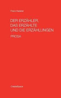bokomslag Der Erzaehler, das Erzaehlte und die Erzaehlungen: Prosa