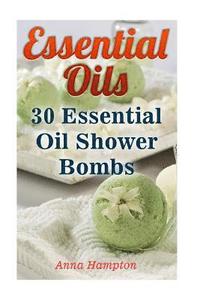 bokomslag Essential Oils: 30 Essential Oil Shower Bombs