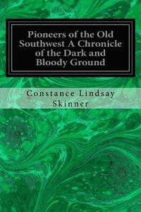 bokomslag Pioneers of the Old Southwest A Chronicle of the Dark and Bloody Ground