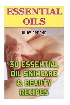 bokomslag Essential Oils: 30 Essential Oil Skincare & Beauty Recipes